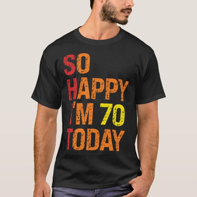 T-shirt So Happy I m 70 Today (Devant)