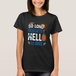 T-shirt So Long Kindergarten Hello 1st Grade Student Teach