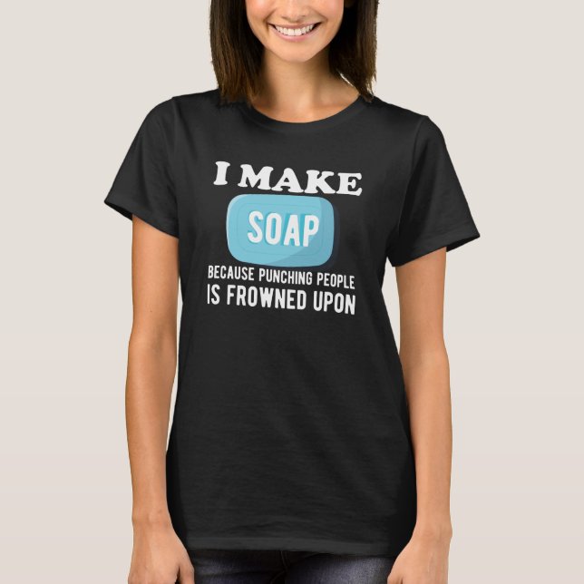 T-shirt Soap Maker - I make soap (Devant)