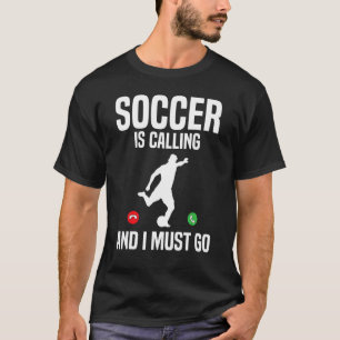 T-shirt Soccer Appelle Et Je Dois Aller Soccer Joueur Spor