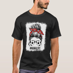 T-shirt Soccer Bleached Nana Messy Bun Soccer Nana Life Mo