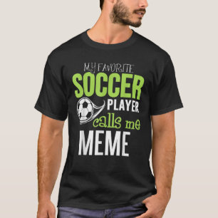 T-shirt Soccer Meme T Shirt My Favorite Player Appelle-moi