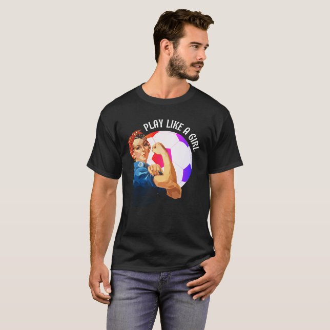 T-shirt Soccer Rosie Riveter JOUER COMME UNE FILLE (Devant entier)