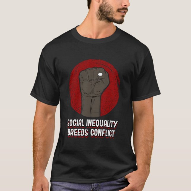 T-shirt Social Inequality Breeds Conflict Social Justice (Devant)