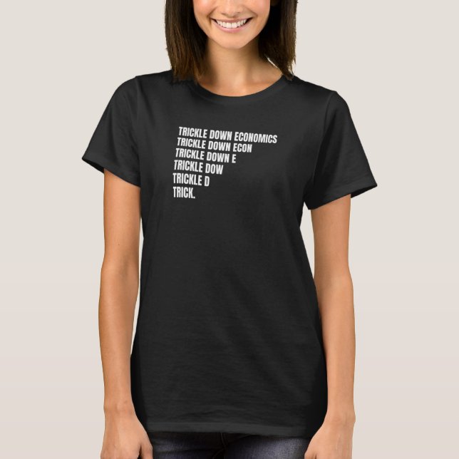 T-shirt Socialist Leftist Anti Trickle Down Economics Joke (Devant)