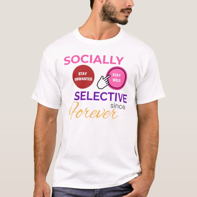 T-shirt SOCIALLY SELECTIVE SINCE FOREVER - Funny Shirt (Devant)