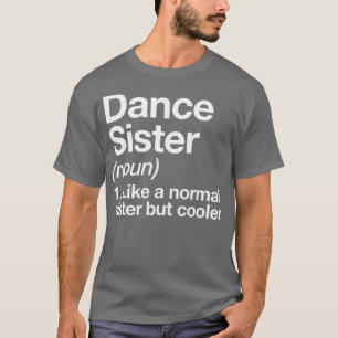 T-shirt Soeur de danse Définition Drôle Sassy Sports Tee