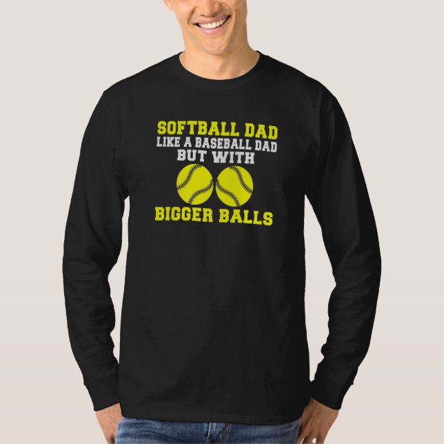 T-shirt Softball Dad like a Baseball Dad but with bigger B (Devant)
