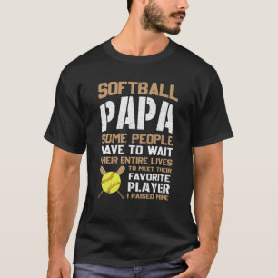 T-shirt Softball Papa Certaines Personnes Doivent Attendre