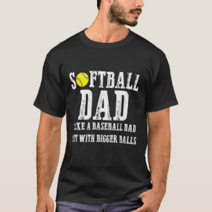 T-shirt Softball Papa comme A Basball mais avec Bigger Bal