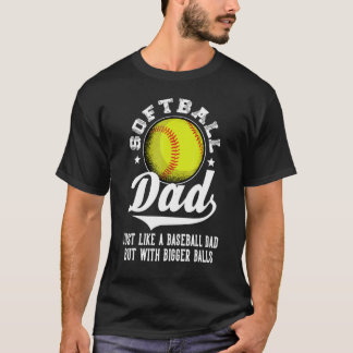 T-shirt Softball Papa Like A Baseball Papa With Bigger Bal