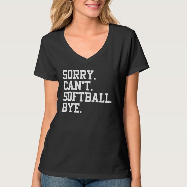 T-shirt Softball Player  Sports  Sorry Can t Softball Bye (Devant)