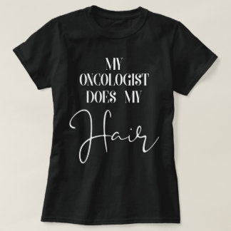 T-shirt Soin Drôle Contre Le Cancer Mon Oncologue Fait Mes