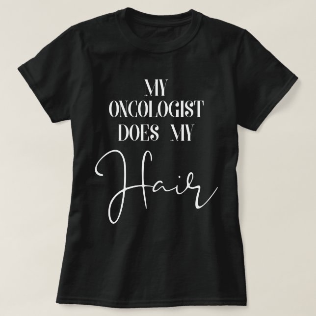 T-shirt Soin Drôle Contre Le Cancer Mon Oncologue Fait Mes (Design devant)