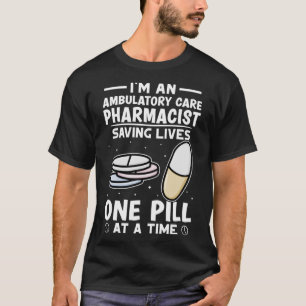 T-shirt Soins ambulatoires Pharmaciste Sauver des vies Un