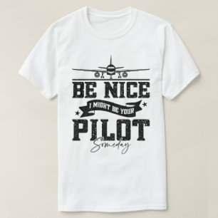 T-shirt Sois Bien, Je Pourrais Être Ton Pilote Un Jour, Pa