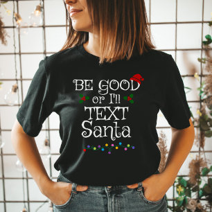 T-shirt Sois bon ou je vais envoyer un SMS à Père Noël