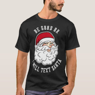 T-shirt Sois bonne ou je vais envoyer un SMS Père Noël Fun