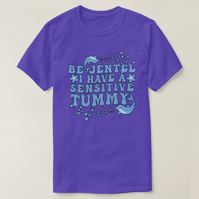 T-shirt Sois Doux J'Ai Une Tummy Sensible (Design devant)