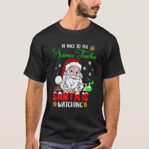 T-shirt Sois gentil avec le Père Noël professeur de scienc