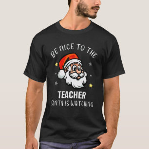 T-shirt Sois gentil avec le professeur, le Père Noël regar