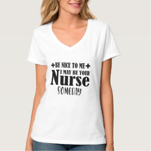 T-shirt Sois Gentil Avec Moi, Je Pourrais Être Ton Infirmi