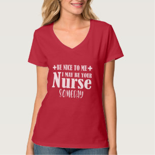 T-shirt Sois Gentil Avec Moi, Je Pourrais Être Ton Infirmi