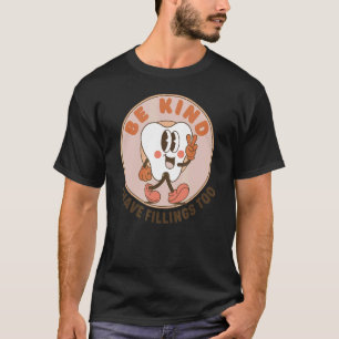 T-shirt Sois Gentil J'Ai Des Remplissages Trop Dentiste De