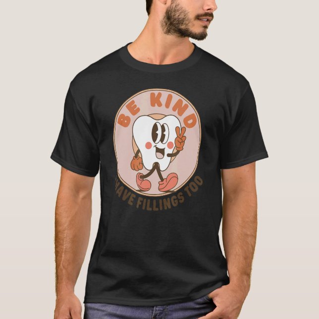 T-shirt Sois Gentil J'Ai Des Remplissages Trop Dentiste De (Devant)