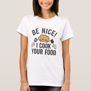 T-shirt Sois gentil Je Cuis Ta Nourriture