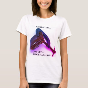 T-shirt "Soit ça... soit un analyste du budget !"