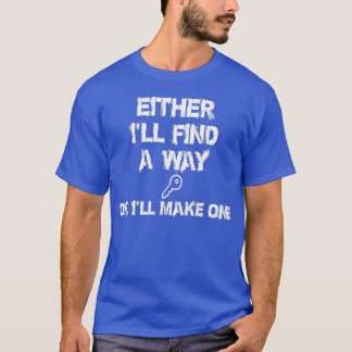 T-shirt Soit Ix27ll trouver un moyen, soit Ix27ll en faire