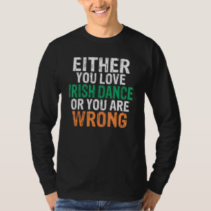 T-shirt Soit Vous Aimez La Danse Irlandaise, Soit Vous Ave