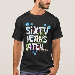 T-shirt Soixante ans plus tard, Funny 60th Birthday Party
