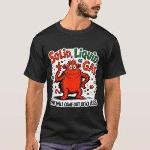 T-shirt Solide Liquide Gaz Ce Qui Sortira De Mon Drôle