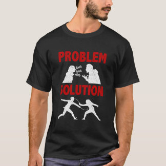 T-shirt Solution de problème pour escrimeur d'escrime de l