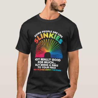 T-shirt Some People Are Like Slinkies Sarcasm