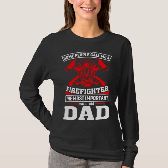 T-shirt Some People Call Me A Firefighter Firefighter Dad (Devant)