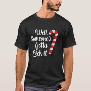 T-shirt Somenone s Gotta Lick It Sucre de canne Drôle Chri