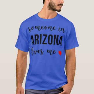 T-shirt Someone in Arizona Loves Me Home Root 
