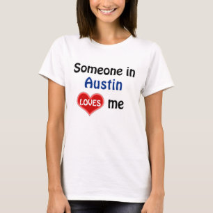 T-shirt Someone in Austin loves me