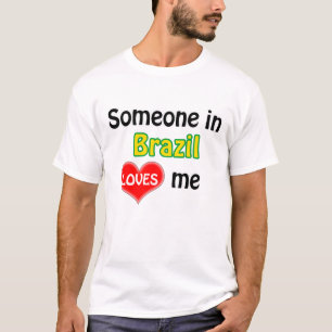 T-shirt Someone in Brazil loves Me