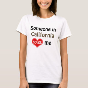 T-shirt Someone in California loves me live