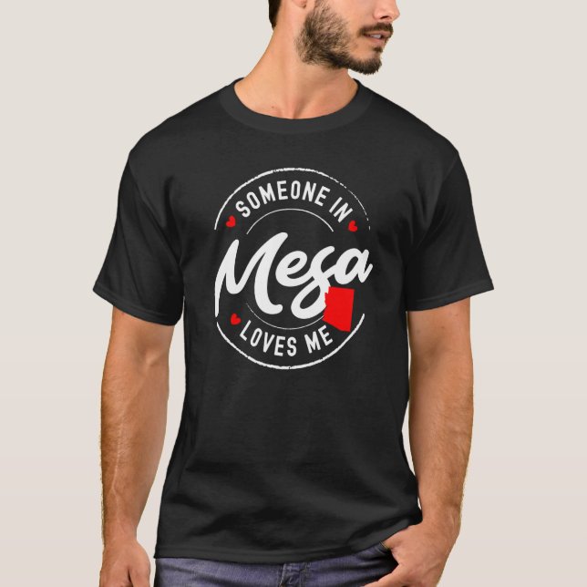 T-shirt Someone in Mesa Arizona Loves Me (Devant)