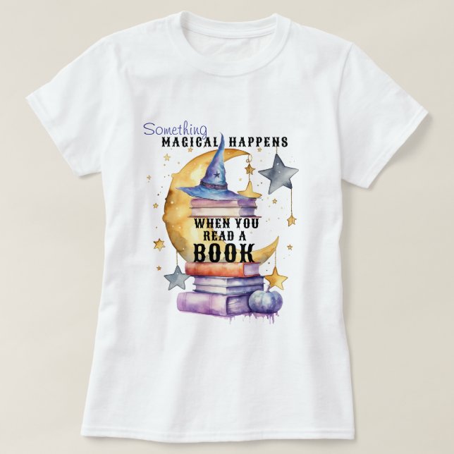 T-shirt Something Magical Happens When You Read A Book (Design devant)