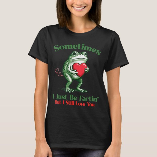 T-shirt Sometimes I Just Be Fartin' Frog Meme Funny Valent (Devant)