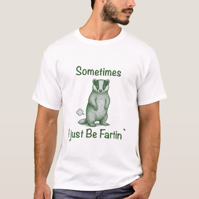 T-shirt Sometimes I Just Be Fartin The skunk (Devant)