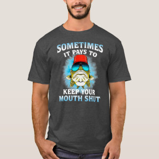 T-shirt Sometimes It Pays To Keep Your Mouth Shut Love