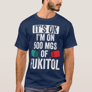 T-shirt Son OK Im Sur 500Mgs De Fukitol