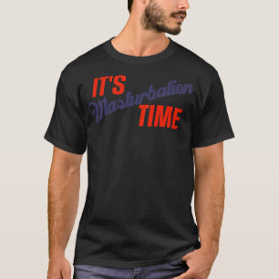 T-shirt Son temps de masturbation
